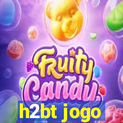 h2bt jogo